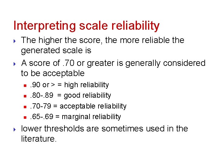 Interpreting scale reliability } } The higher the score, the more reliable the generated