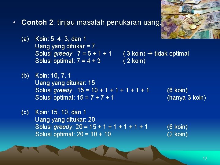  • Contoh 2: tinjau masalah penukaran uang. (a) (b) (c) Koin: 5, 4,