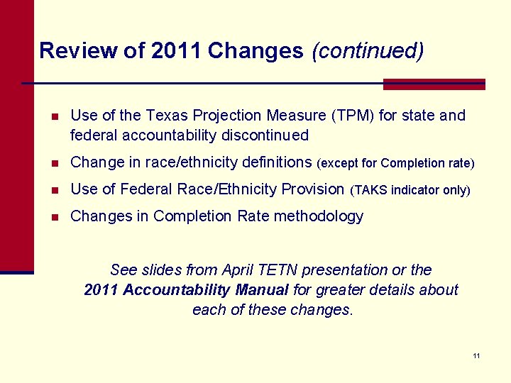 Review of 2011 Changes (continued) n Use of the Texas Projection Measure (TPM) for