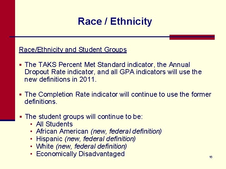 Race / Ethnicity Race/Ethnicity and Student Groups § The TAKS Percent Met Standard indicator,