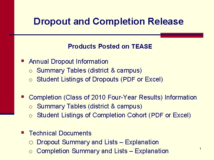 Dropout and Completion Release Products Posted on TEASE § Annual Dropout Information o Summary