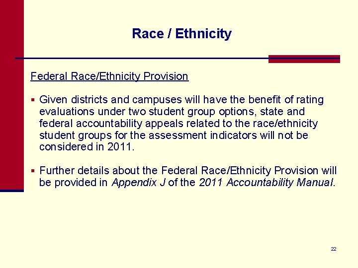 Race / Ethnicity Federal Race/Ethnicity Provision § Given districts and campuses will have the