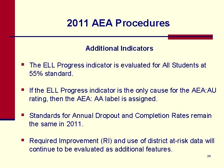 2011 AEA Procedures Additional Indicators § The ELL Progress indicator is evaluated for All