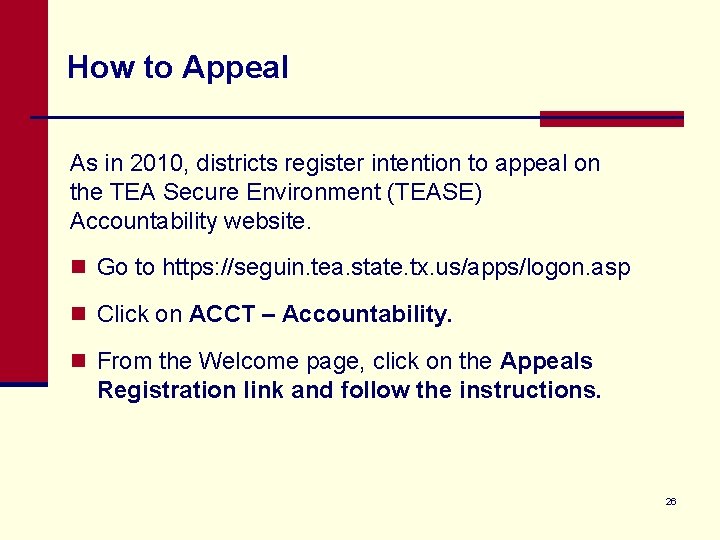 How to Appeal As in 2010, districts register intention to appeal on the TEA