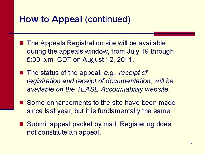 How to Appeal (continued) n The Appeals Registration site will be available during the