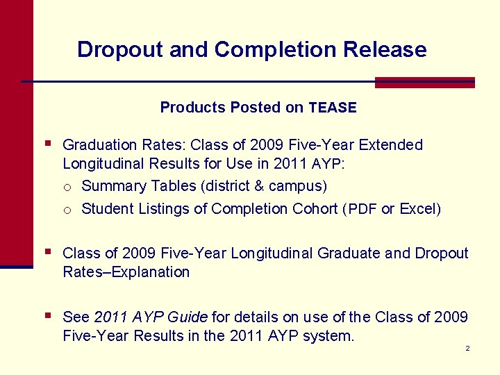 Dropout and Completion Release Products Posted on TEASE § Graduation Rates: Class of 2009