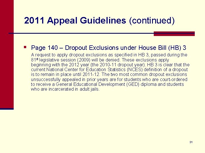2011 Appeal Guidelines (continued) § Page 140 – Dropout Exclusions under House Bill (HB)