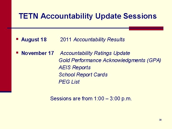 TETN Accountability Update Sessions § August 18 2011 Accountability Results § November 17 Accountability