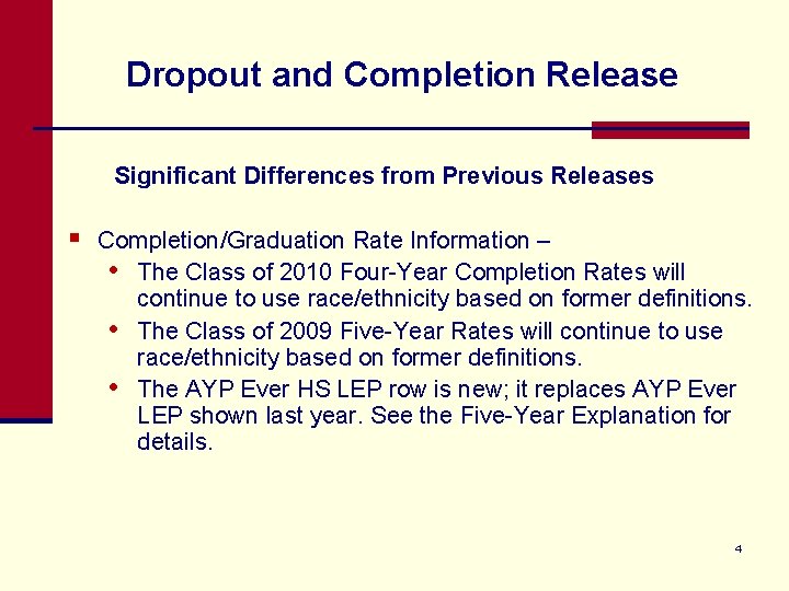 Dropout and Completion Release Significant Differences from Previous Releases § Completion/Graduation Rate Information –