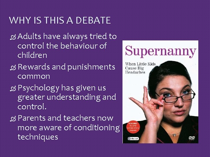WHY IS THIS A DEBATE Adults have always tried to control the behaviour of