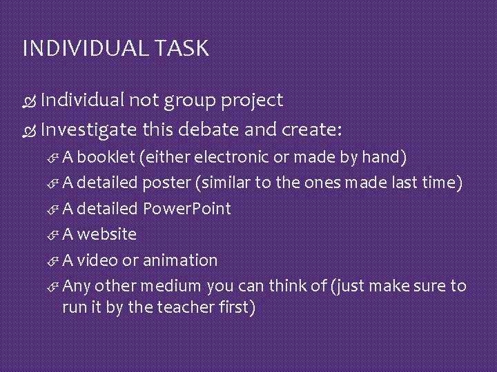 INDIVIDUAL TASK Individual not group project Investigate this debate and create: A booklet (either