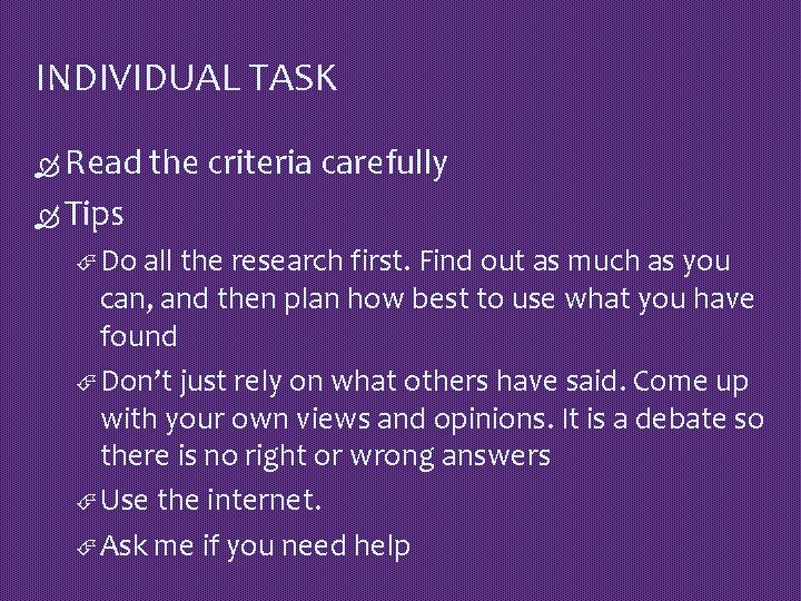 INDIVIDUAL TASK Read the criteria carefully Tips Do all the research first. Find out