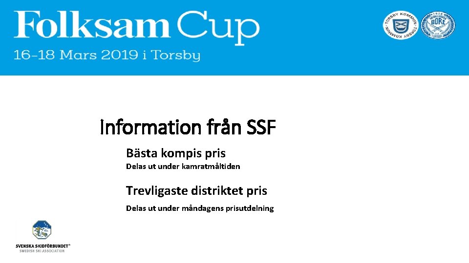 Information från SSF Bästa kompis pris Delas ut under kamratmåltiden Trevligaste distriktet pris Delas