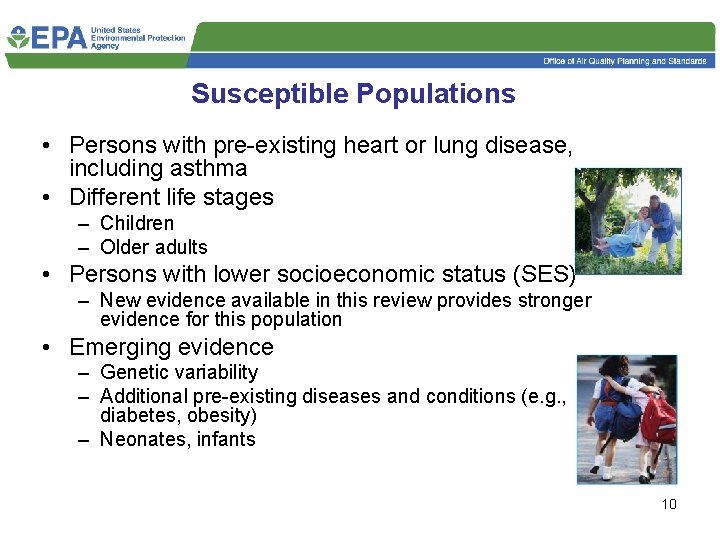 Susceptible Populations • Persons with pre-existing heart or lung disease, including asthma • Different