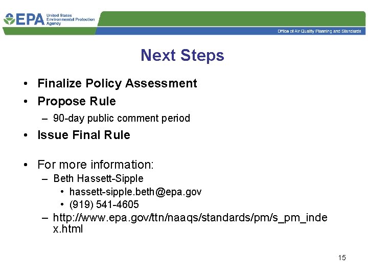 Next Steps • Finalize Policy Assessment • Propose Rule – 90 -day public comment