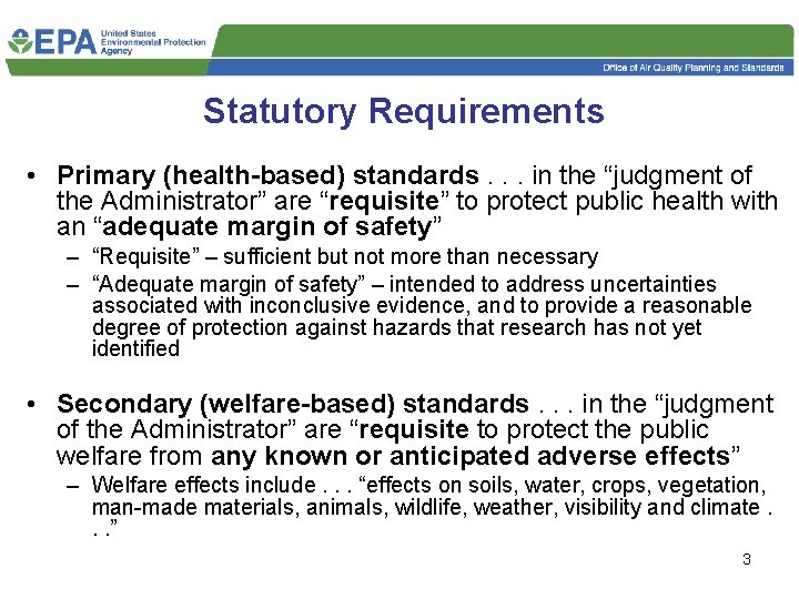 Statutory Requirements • Primary (health-based) standards. . . in the “judgment of the Administrator”