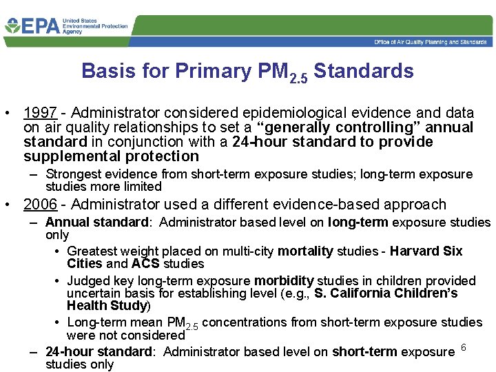 Basis for Primary PM 2. 5 Standards • 1997 - Administrator considered epidemiological evidence