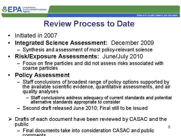 Review Process to Date • Initiated in 2007 • Integrated Science Assessment: December 2009