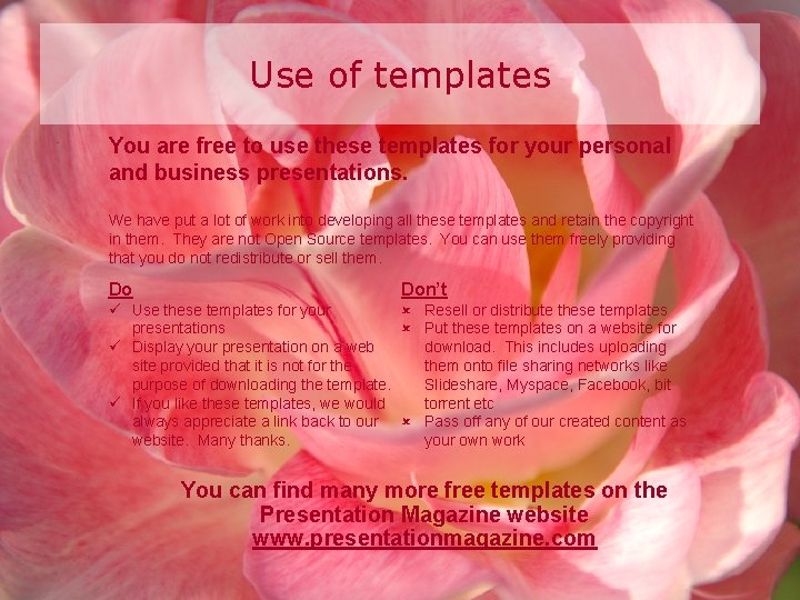 Use of templates You are free to use these templates for your personal and