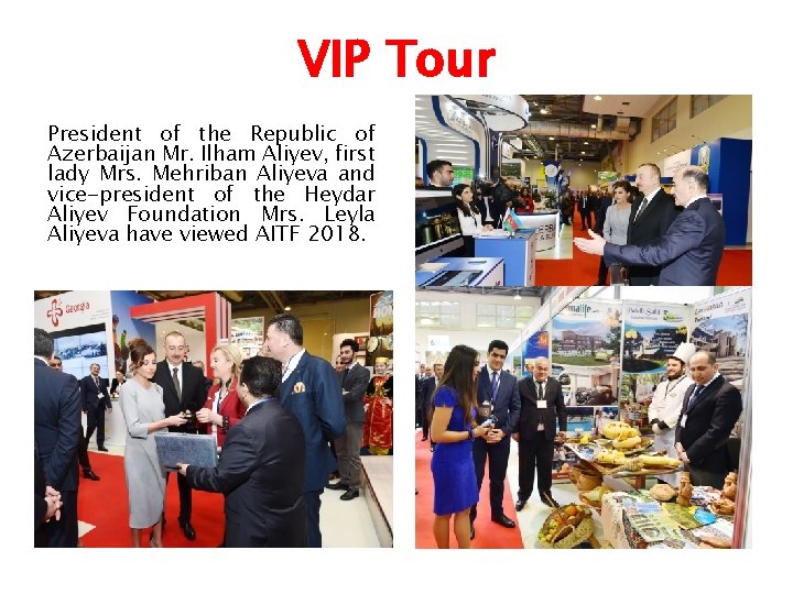 VIP Tour President of the Republic of Azerbaijan Mr. Ilham Aliyev, first lady Mrs.