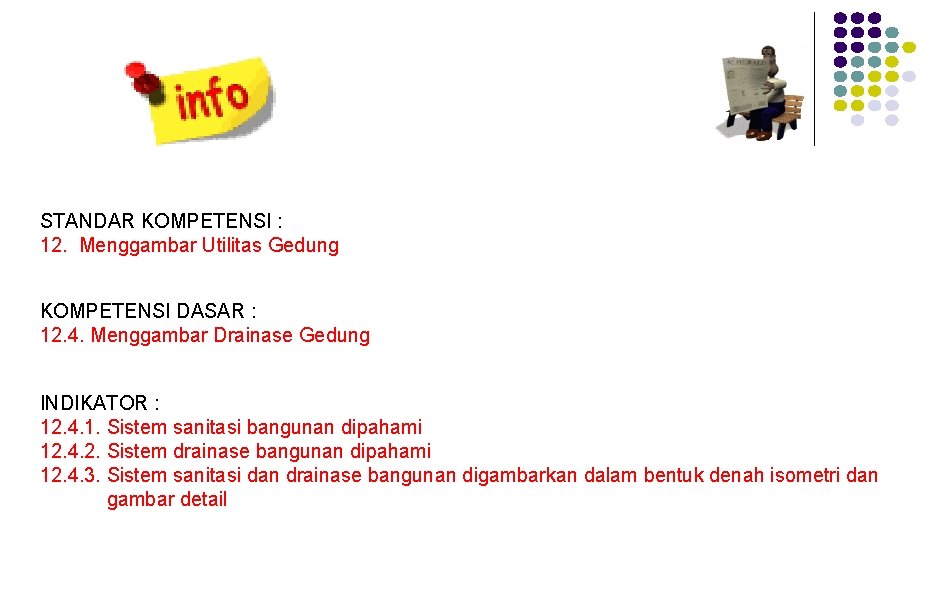 STANDAR KOMPETENSI : 12. Menggambar Utilitas Gedung KOMPETENSI DASAR : 12. 4. Menggambar Drainase