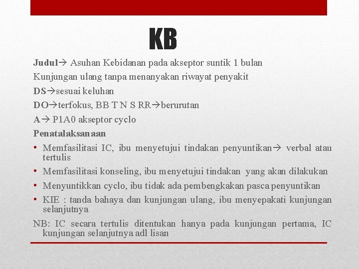 KB Judul Asuhan Kebidanan pada akseptor suntik 1 bulan Kunjungan ulang tanpa menanyakan riwayat