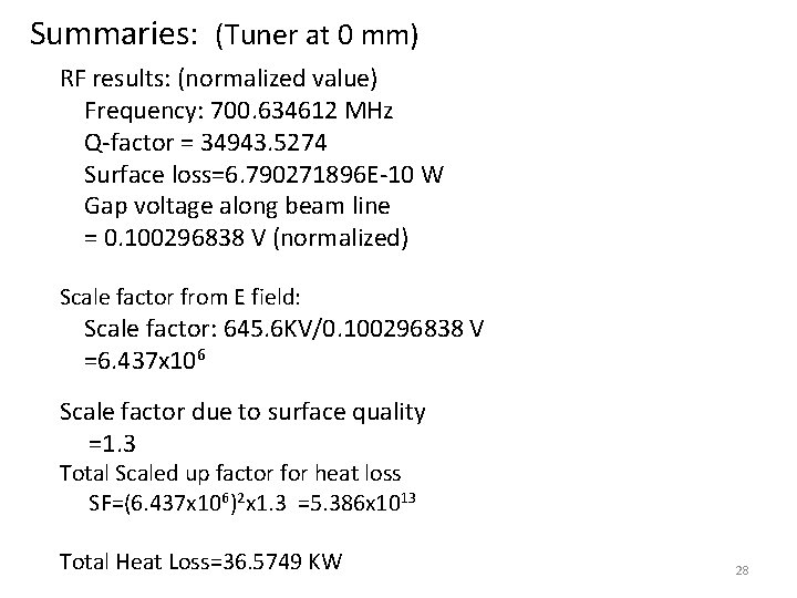 Summaries: (Tuner at 0 mm) RF results: (normalized value) Frequency: 700. 634612 MHz Q-factor