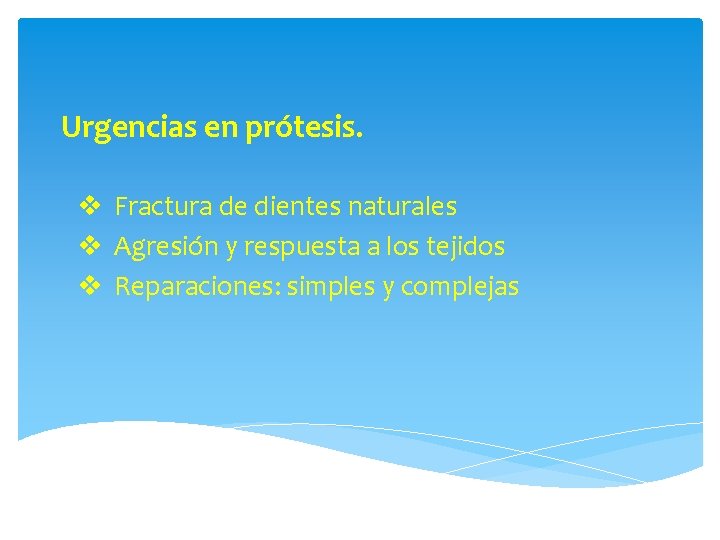 Urgencias en prótesis. v Fractura de dientes naturales v Agresión y respuesta a los