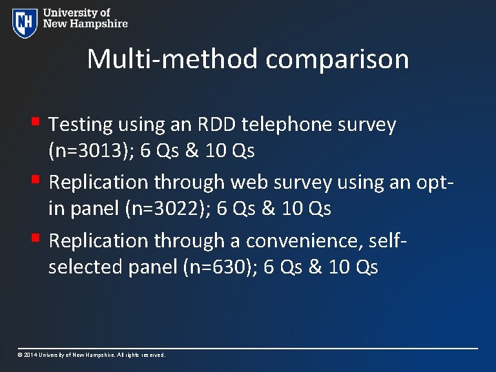 Multi-method comparison § Testing using an RDD telephone survey (n=3013); 6 Qs & 10