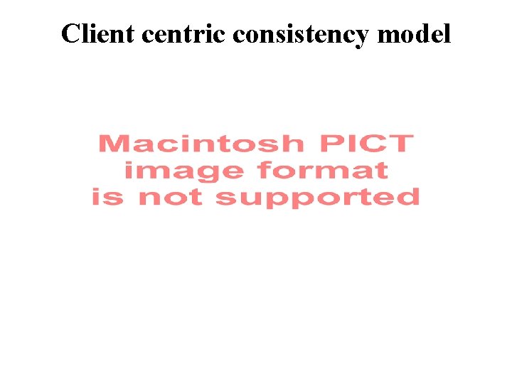 Client centric consistency model 