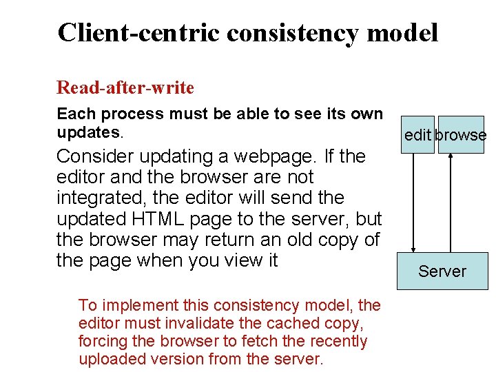 Client-centric consistency model Read-after-write Each process must be able to see its own updates.