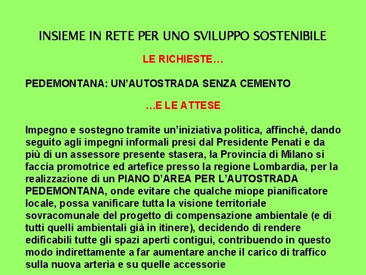 INSIEME IN RETE PER UNO SVILUPPO SOSTENIBILE LE RICHIESTE… PEDEMONTANA: UN’AUTOSTRADA SENZA CEMENTO …E