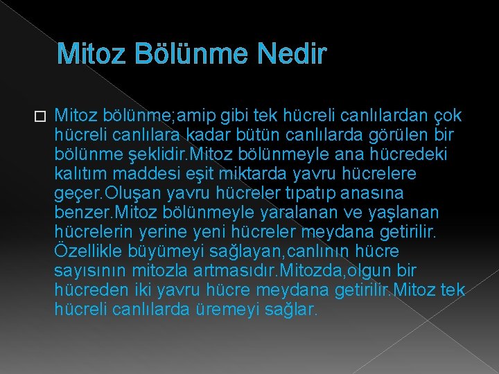 Mitoz Bölünme Nedir � Mitoz bölünme; amip gibi tek hücreli canlılardan çok hücreli canlılara