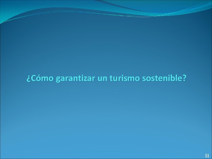 ¿Cómo garantizar un turismo sostenible? 11 