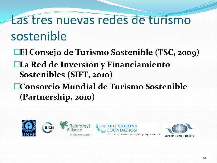 Las tres nuevas redes de turismo sostenible �El Consejo de Turismo Sostenible (TSC, 2009)