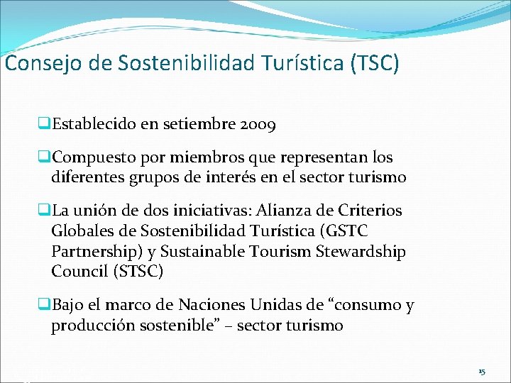 Consejo de Sostenibilidad Turística (TSC) q. Establecido en setiembre 2009 q. Compuesto por miembros