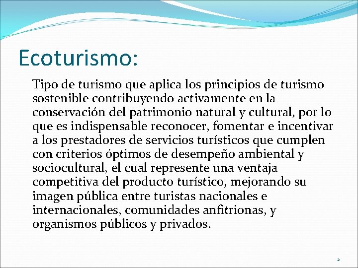 Ecoturismo: Tipo de turismo que aplica los principios de turismo sostenible contribuyendo activamente en