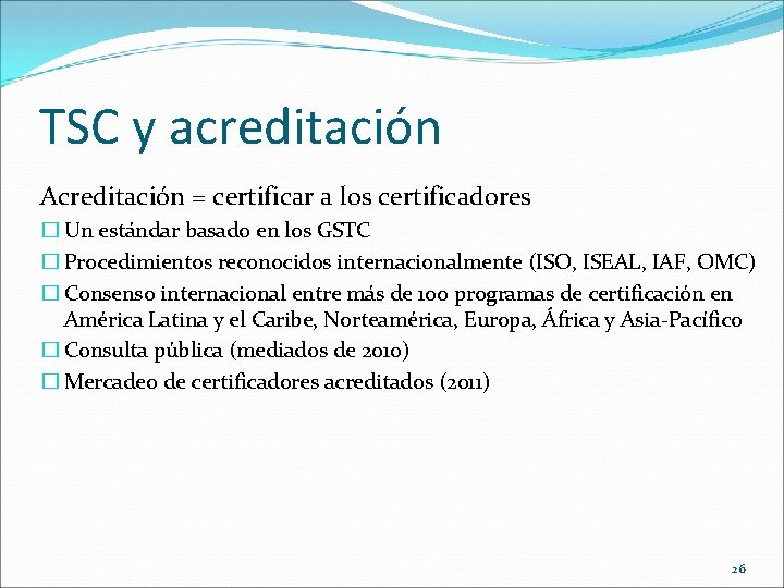 TSC y acreditación Acreditación = certificar a los certificadores � Un estándar basado en