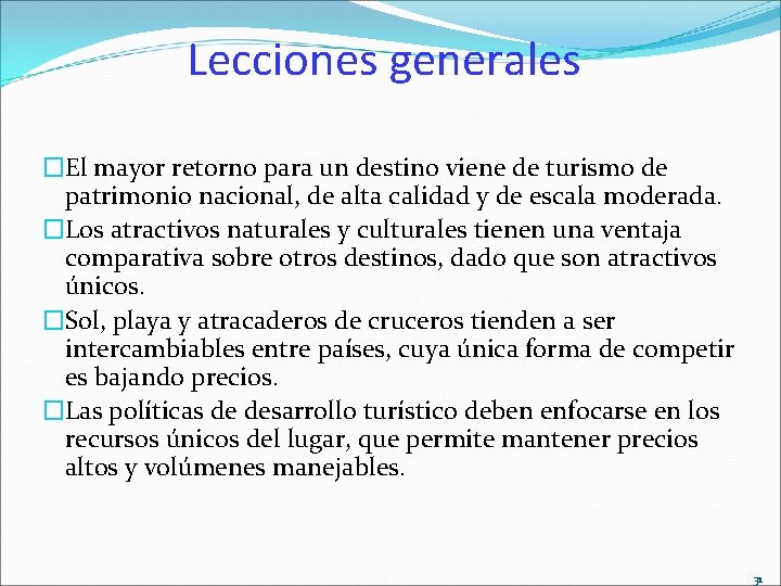 Lecciones generales �El mayor retorno para un destino viene de turismo de patrimonio nacional,