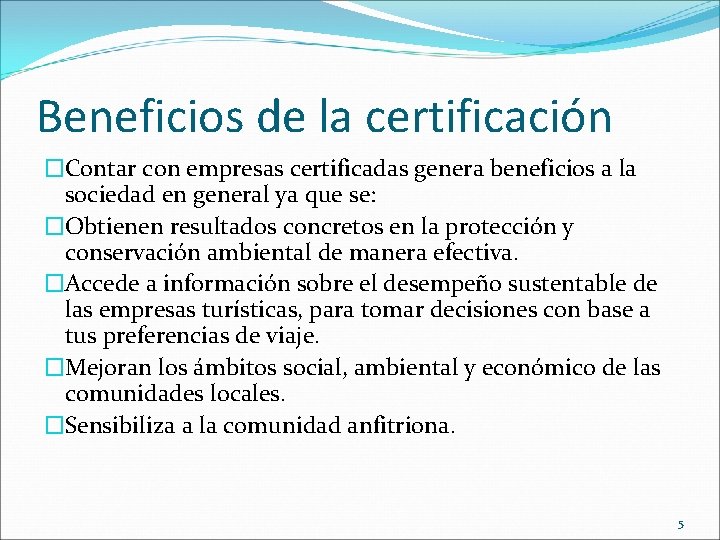 Beneficios de la certificación �Contar con empresas certificadas genera beneficios a la sociedad en