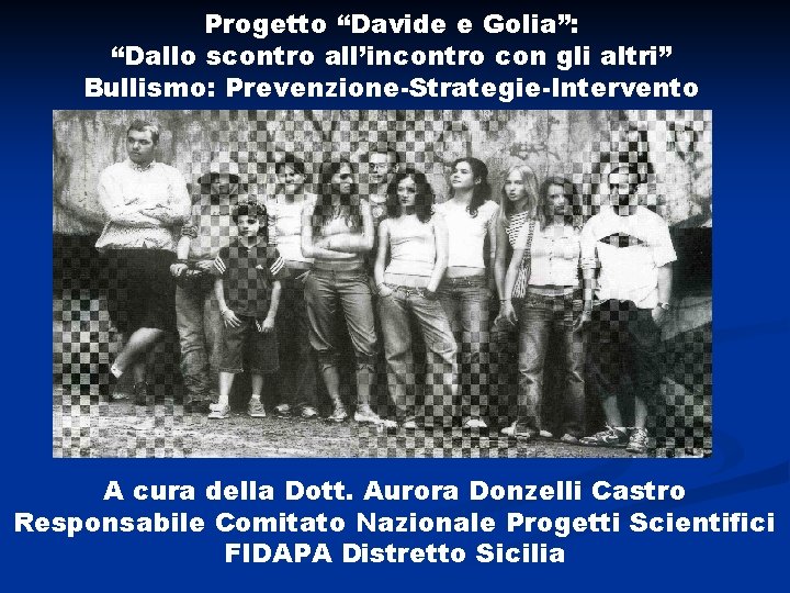 Progetto “Davide e Golia”: “Dallo scontro all’incontro con gli altri” Bullismo: Prevenzione-Strategie-Intervento A cura