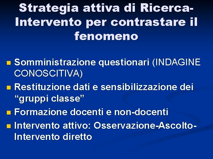 Strategia attiva di Ricerca. Intervento per contrastare il fenomeno Somministrazione questionari (INDAGINE CONOSCITIVA) n