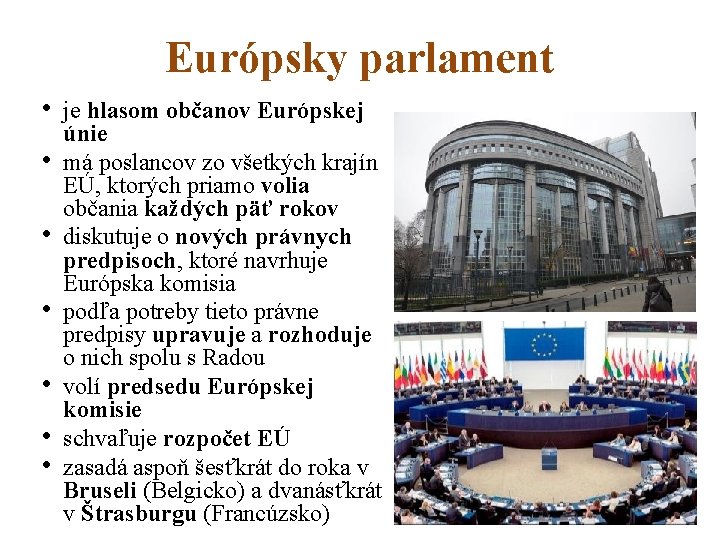 Európsky parlament • je hlasom občanov Európskej • • • únie má poslancov zo