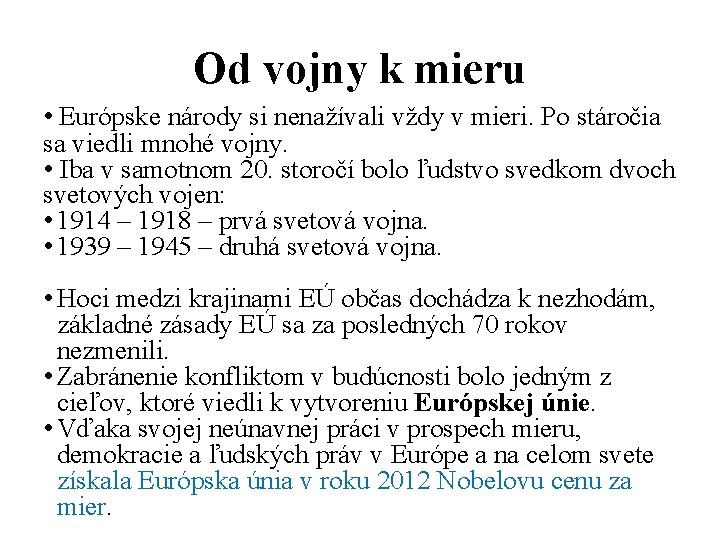 Od vojny k mieru • Európske národy si nenažívali vždy v mieri. Po stáročia