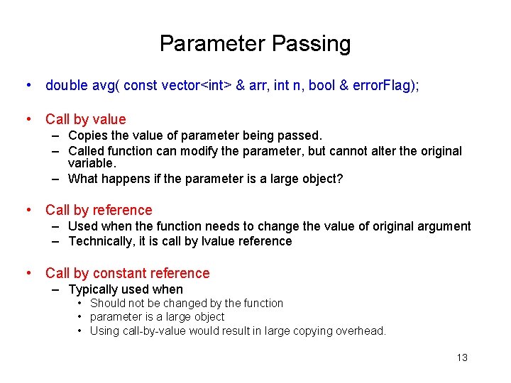 Parameter Passing • double avg( const vector<int> & arr, int n, bool & error.