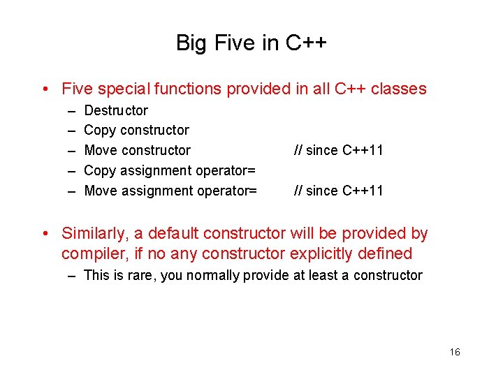 Big Five in C++ • Five special functions provided in all C++ classes –