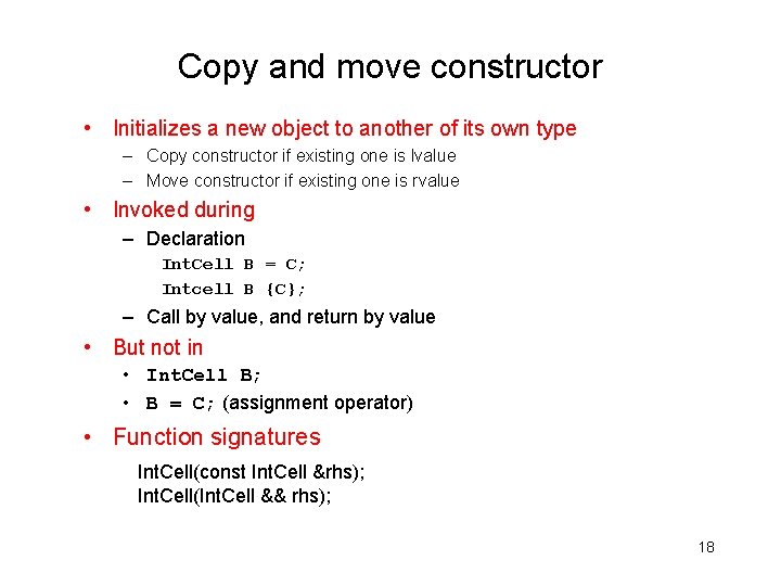 Copy and move constructor • Initializes a new object to another of its own