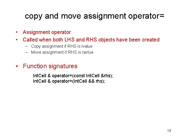 copy and move assignment operator= • Assignment operator • Called when both LHS and