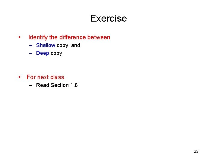 Exercise • Identify the difference between – Shallow copy, and – Deep copy •