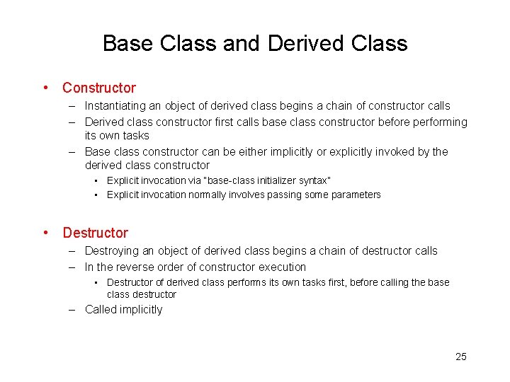 Base Class and Derived Class • Constructor – Instantiating an object of derived class